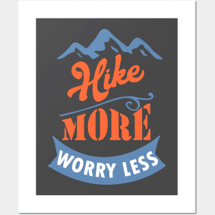 Hike more Worry less Posters and Art